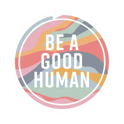 Be A Good Human Sticker