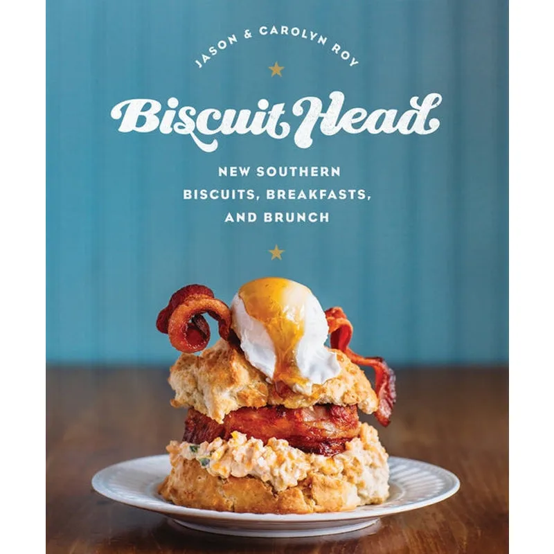 Biscuit Head: New Southern Biscuits, Breakfasts, and Brunch