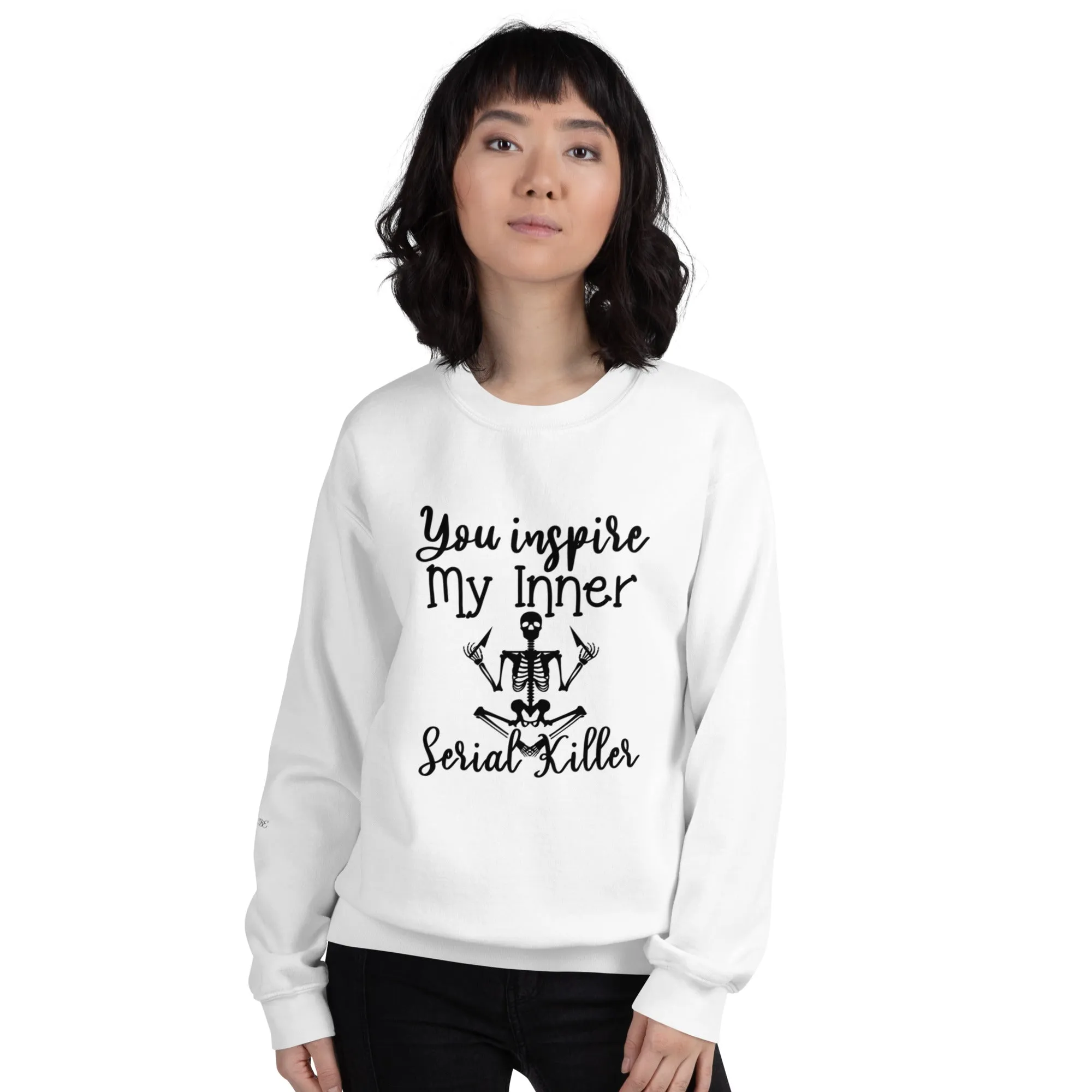 'You Inspire My Inner Serial Killer" Unisex Sweatshirt