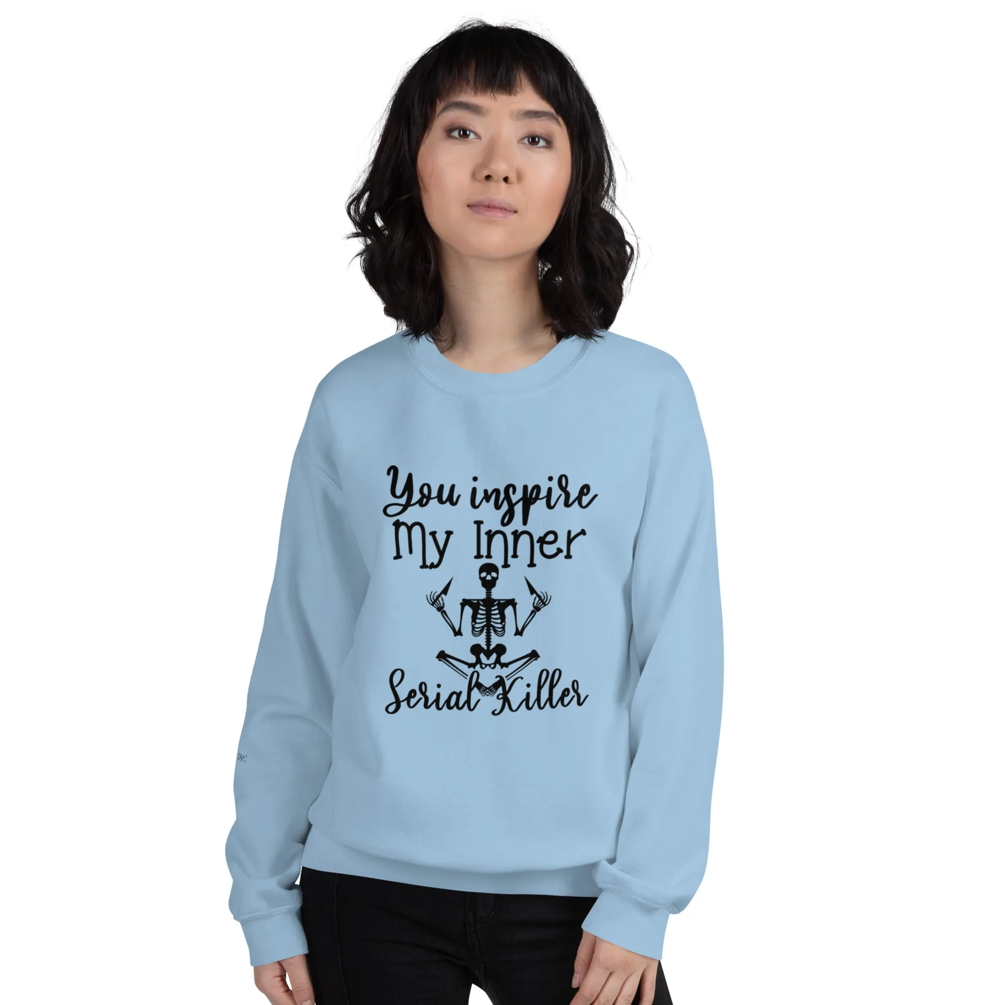 'You Inspire My Inner Serial Killer" Unisex Sweatshirt