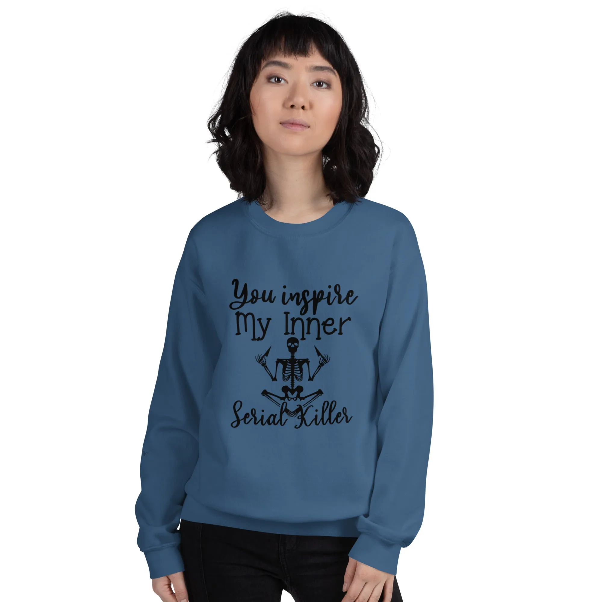 'You Inspire My Inner Serial Killer" Unisex Sweatshirt