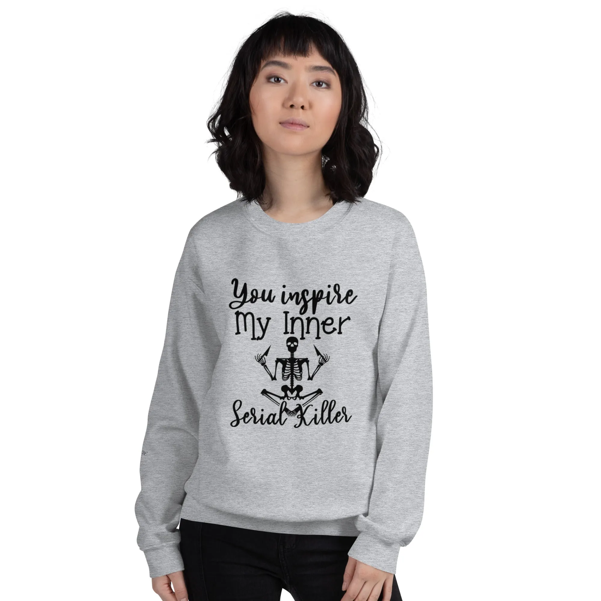 'You Inspire My Inner Serial Killer" Unisex Sweatshirt