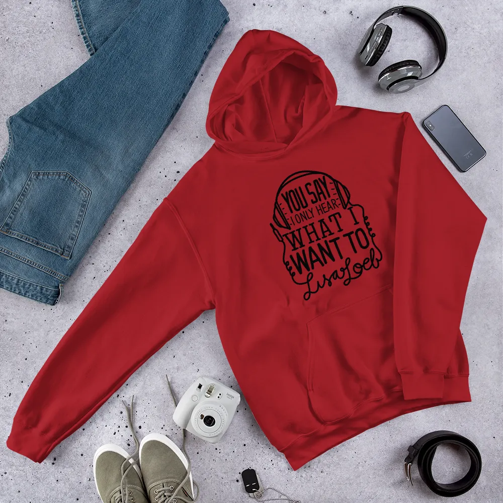 You Say Unisex Hoodie